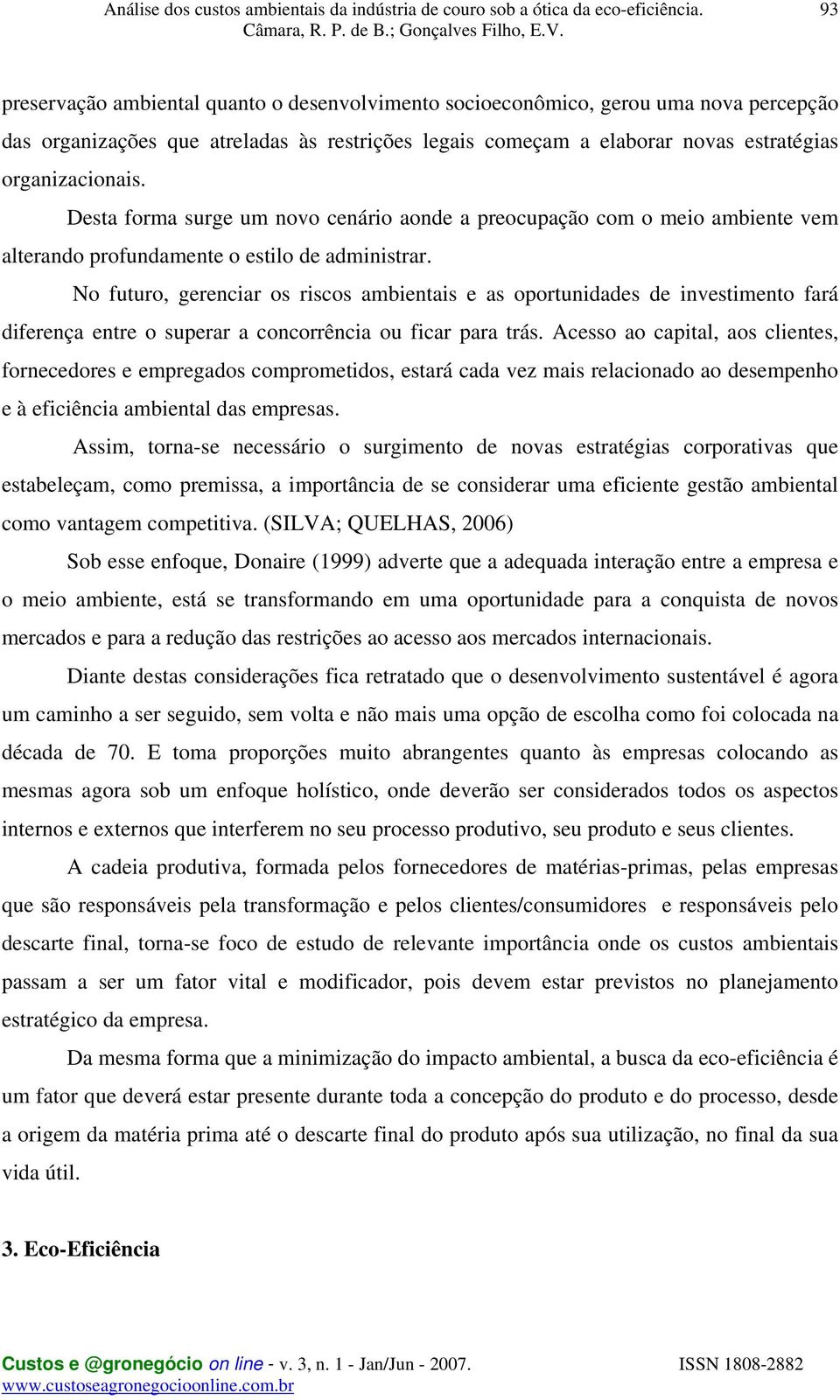 No futuro, gerenciar os riscos ambientais e as oportunidades de investimento fará diferença entre o superar a concorrência ou ficar para trás.