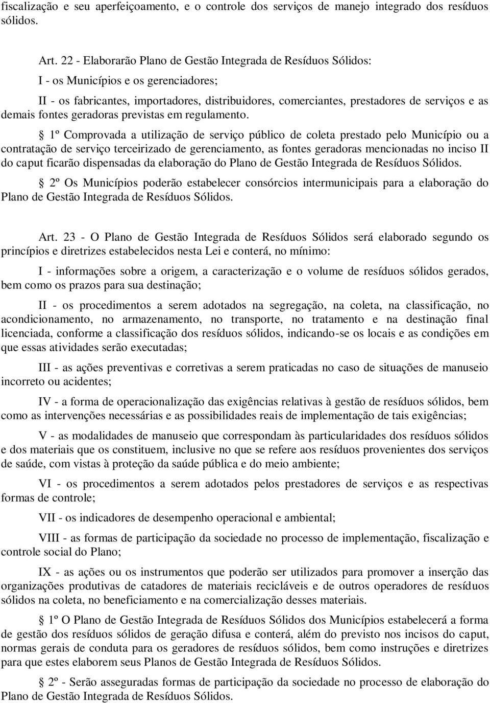 demais fontes geradoras previstas em regulamento.