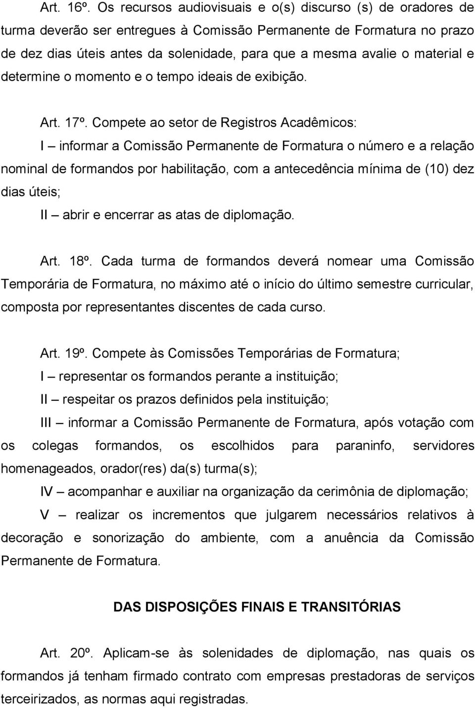 material e determine o momento e o tempo ideais de exibição. Art. 17º.