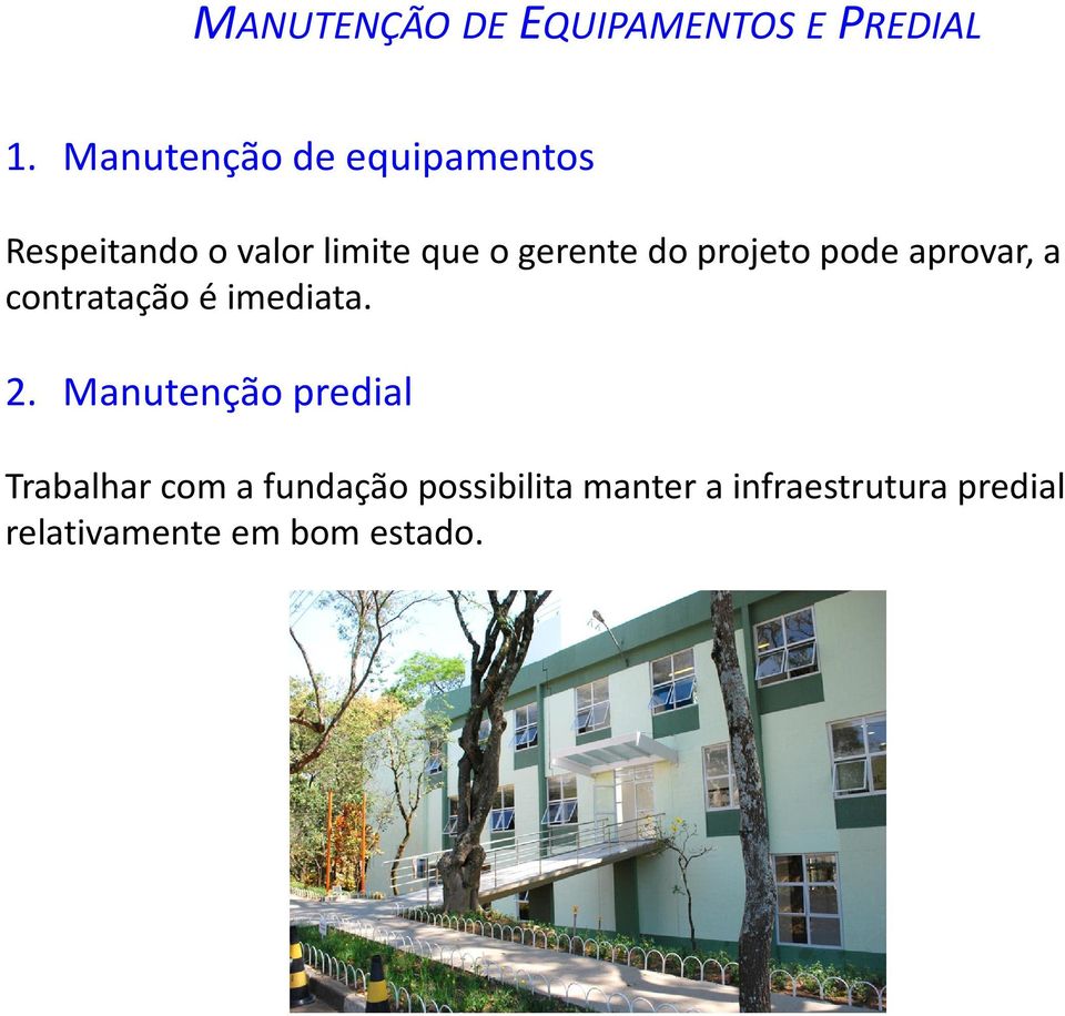 do projeto pode aprovar, a contratação é imediata. 2.