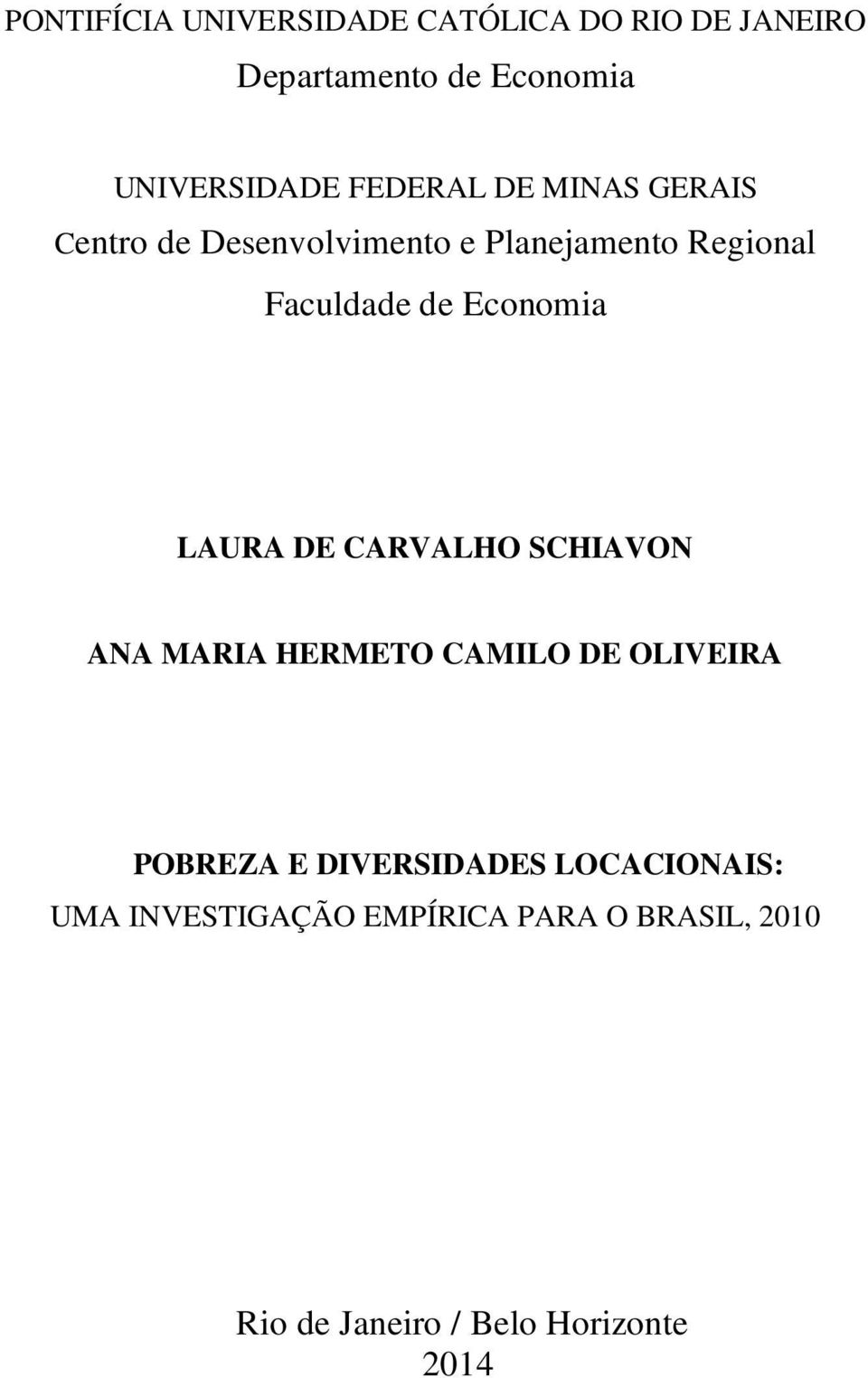Economia LAURA DE CARVALHO SCHIAVON ANA MARIA HERMETO CAMILO DE OLIVEIRA POBREZA E