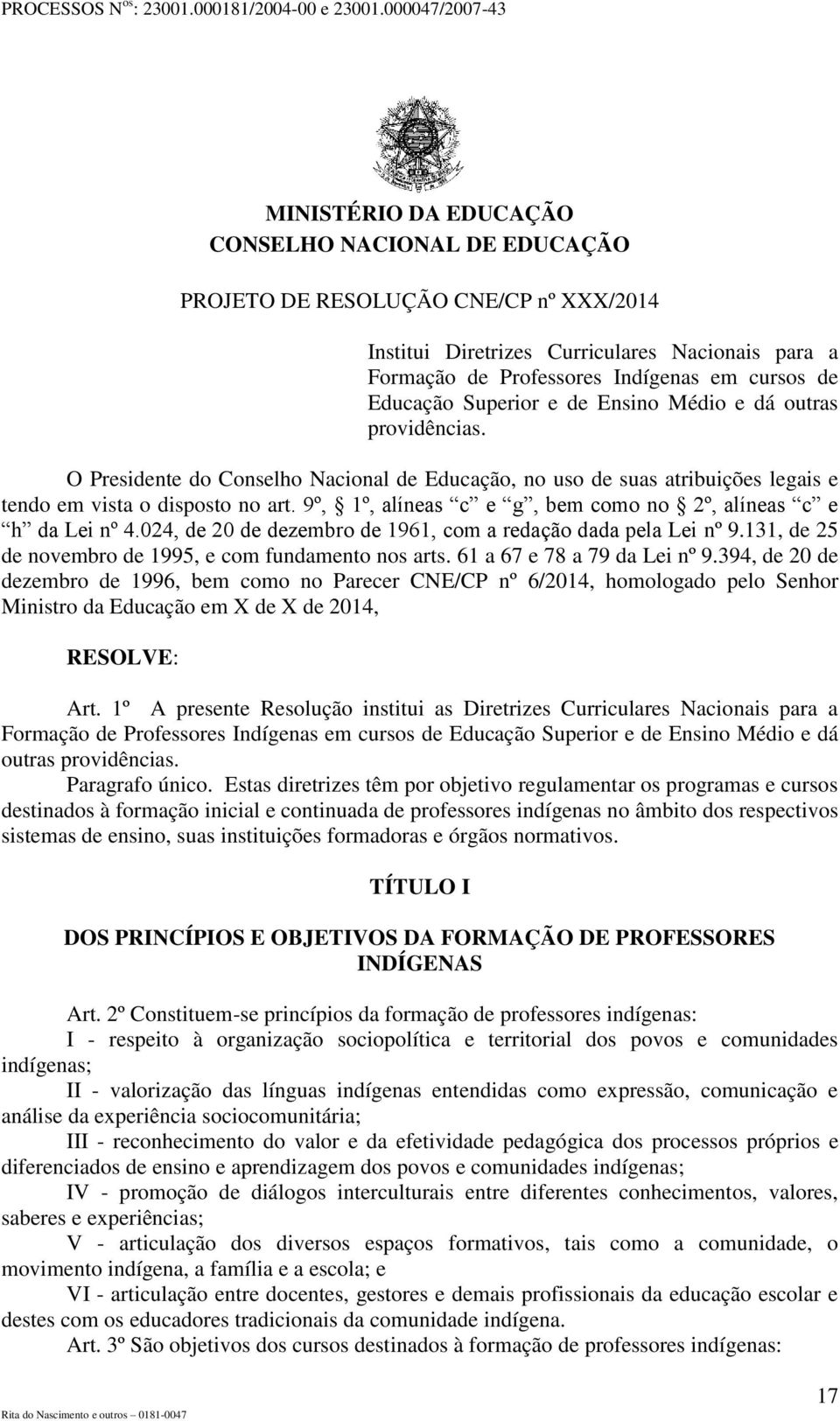 9º, 1º, alíneas c e g, bem como no 2º, alíneas c e h da Lei nº 4.024, de 20 de dezembro de 1961, com a redação dada pela Lei nº 9.131, de 25 de novembro de 1995, e com fundamento nos arts.