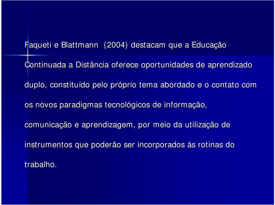 contato com os novos paradigmas tecnológicos de informação, comunicação e