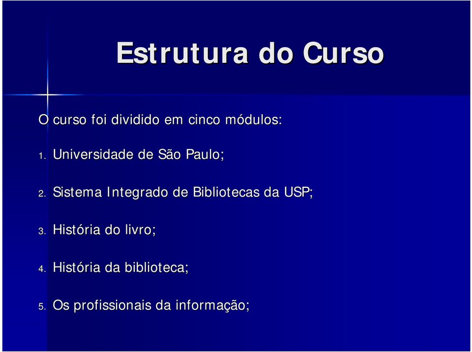 Sistema Integrado de Bibliotecas da USP; 3.