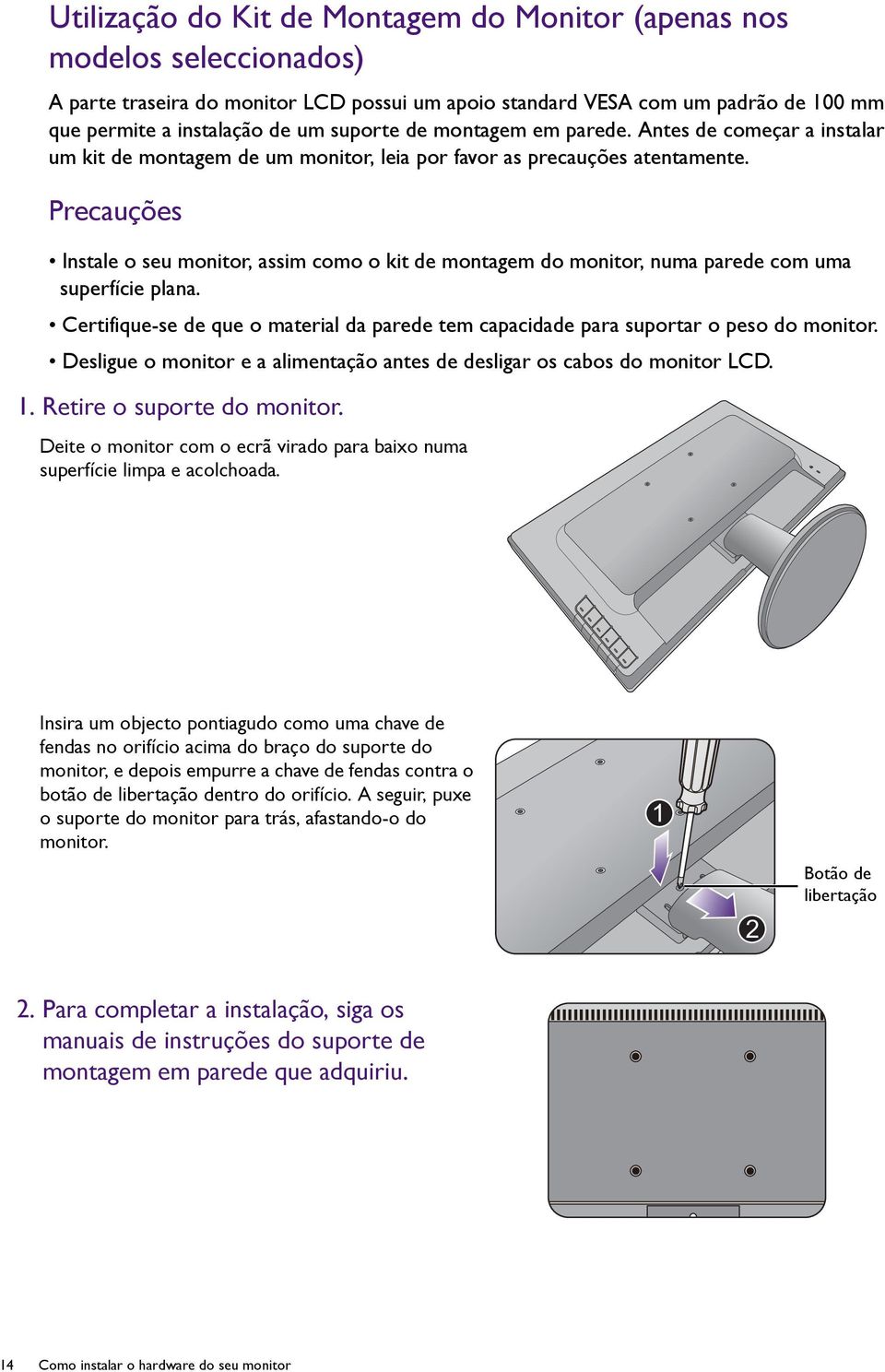 Precauções Instale o seu monitor, assim como o kit de montagem do monitor, numa parede com uma superfície plana.