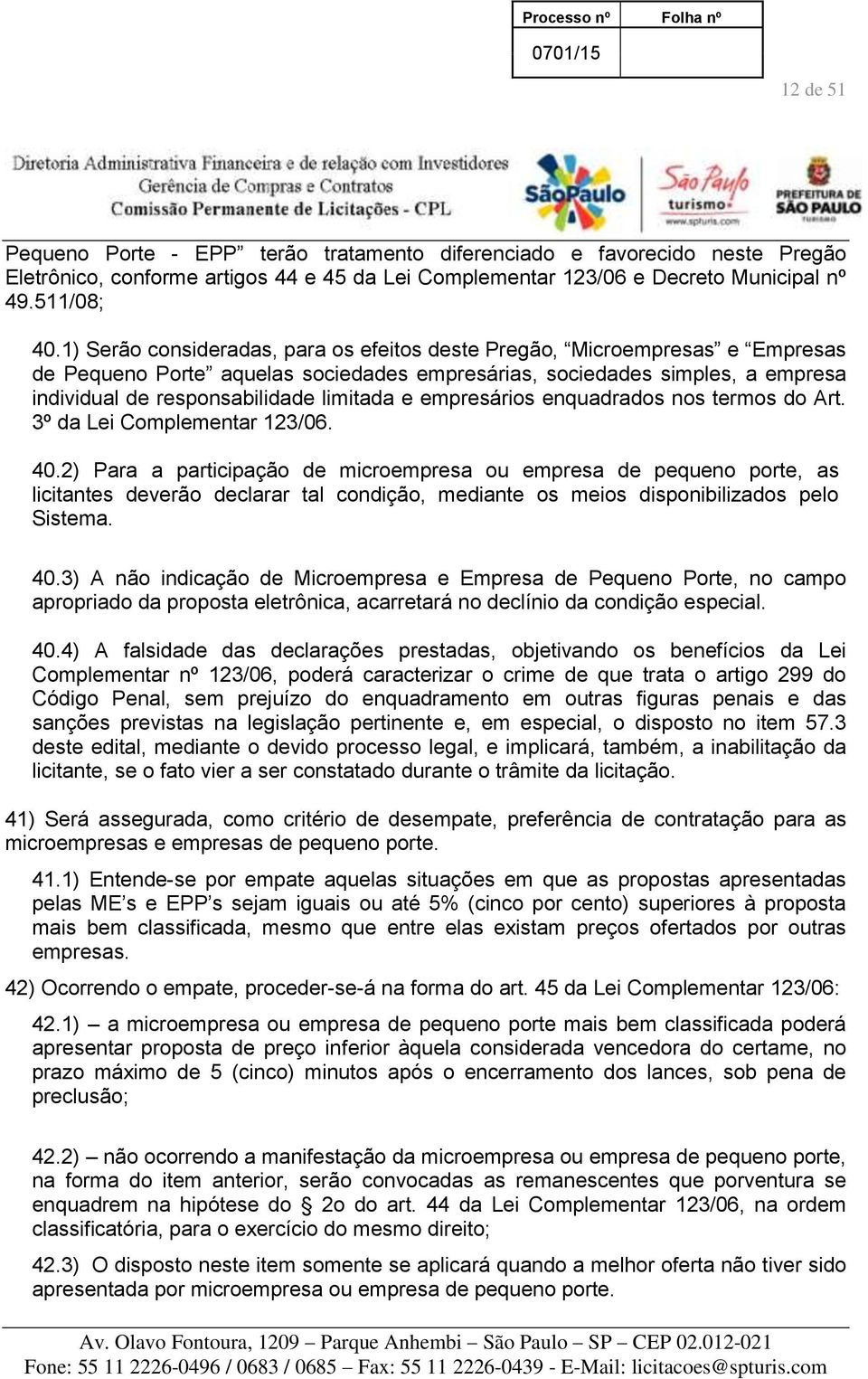 empresários enquadrados nos termos do Art. 3º da Lei Complementar 123/06. 40.