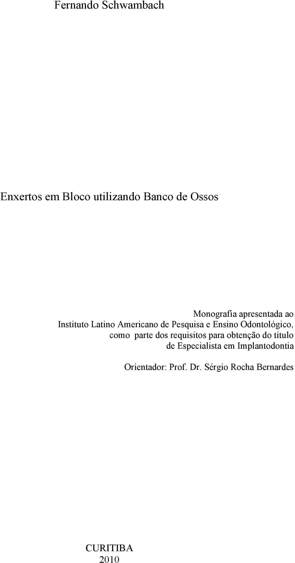 Odontológico, como parte dos requisitos para obtenção do título de