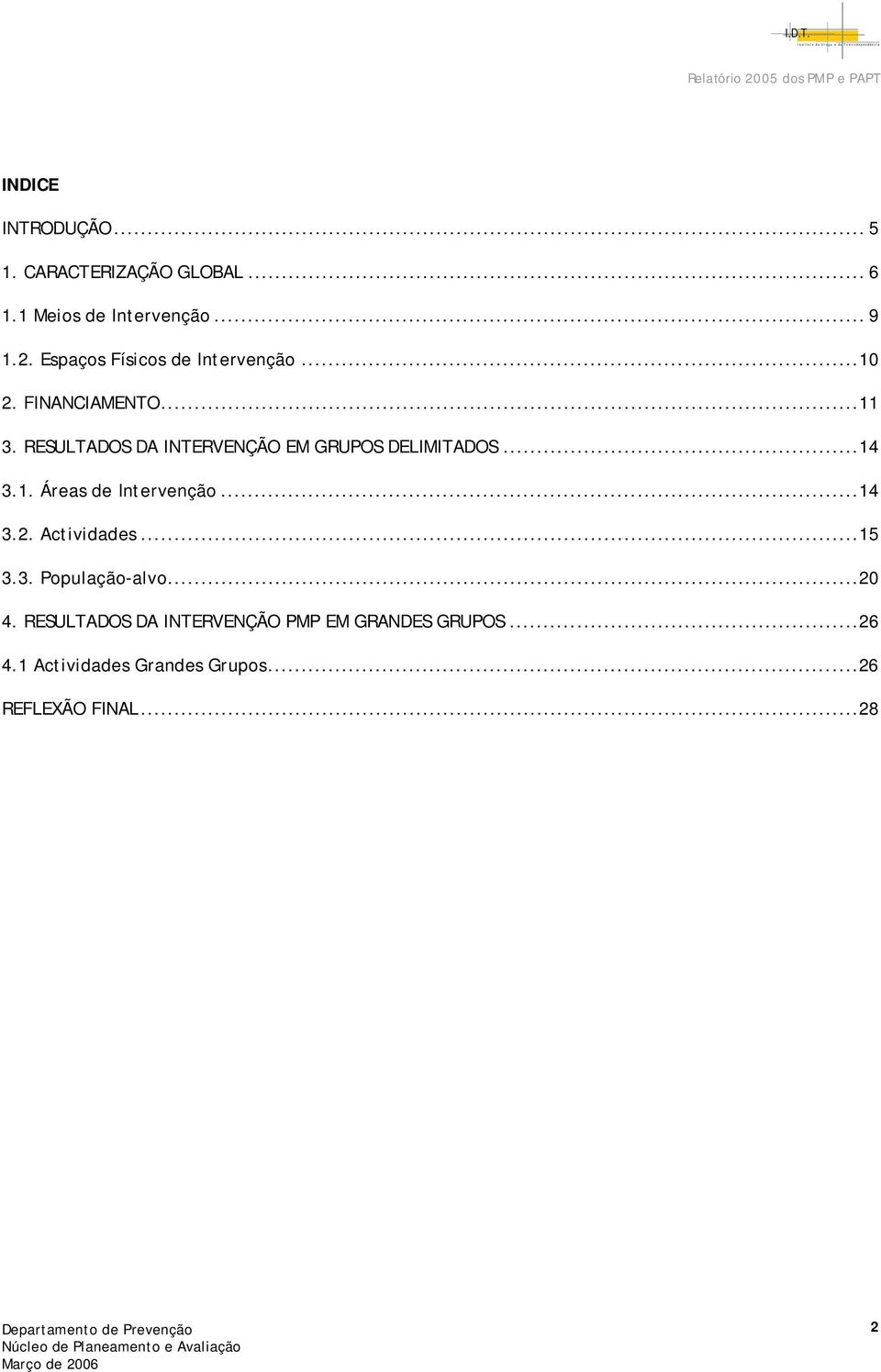 RESULTADOS DA INTERVENÇÃO EM GRUPOS DELIMITADOS...14 3.1. Áreas de Intervenção...14 3.2.