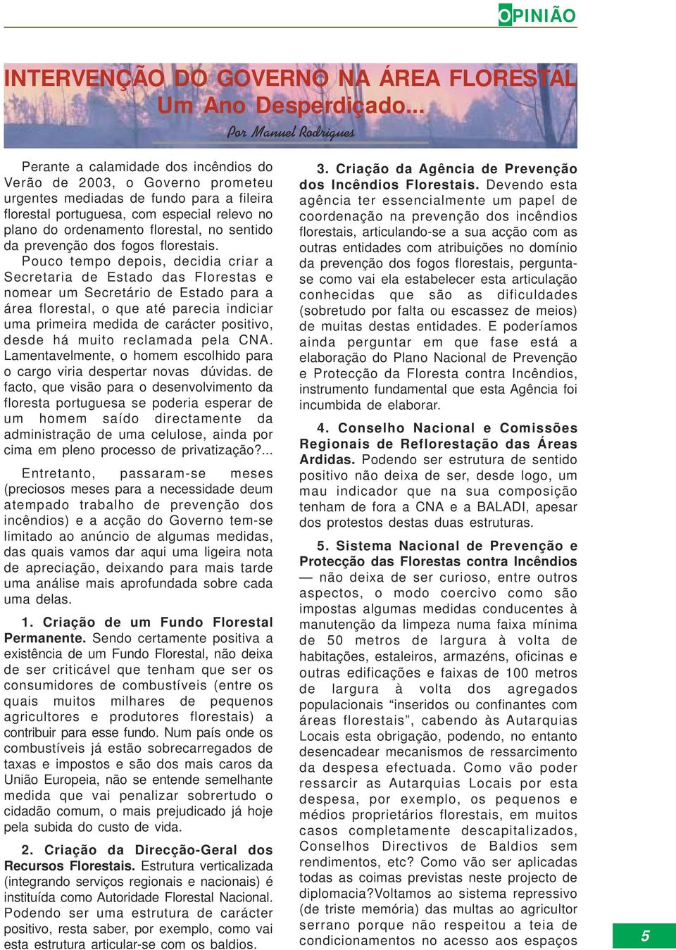 ordenamento florestal, no sentido da prevenção dos fogos florestais.