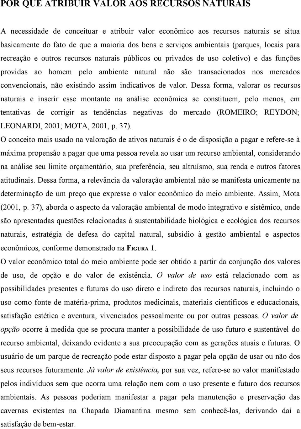 convencionais, não existindo assim indicativos de valor.