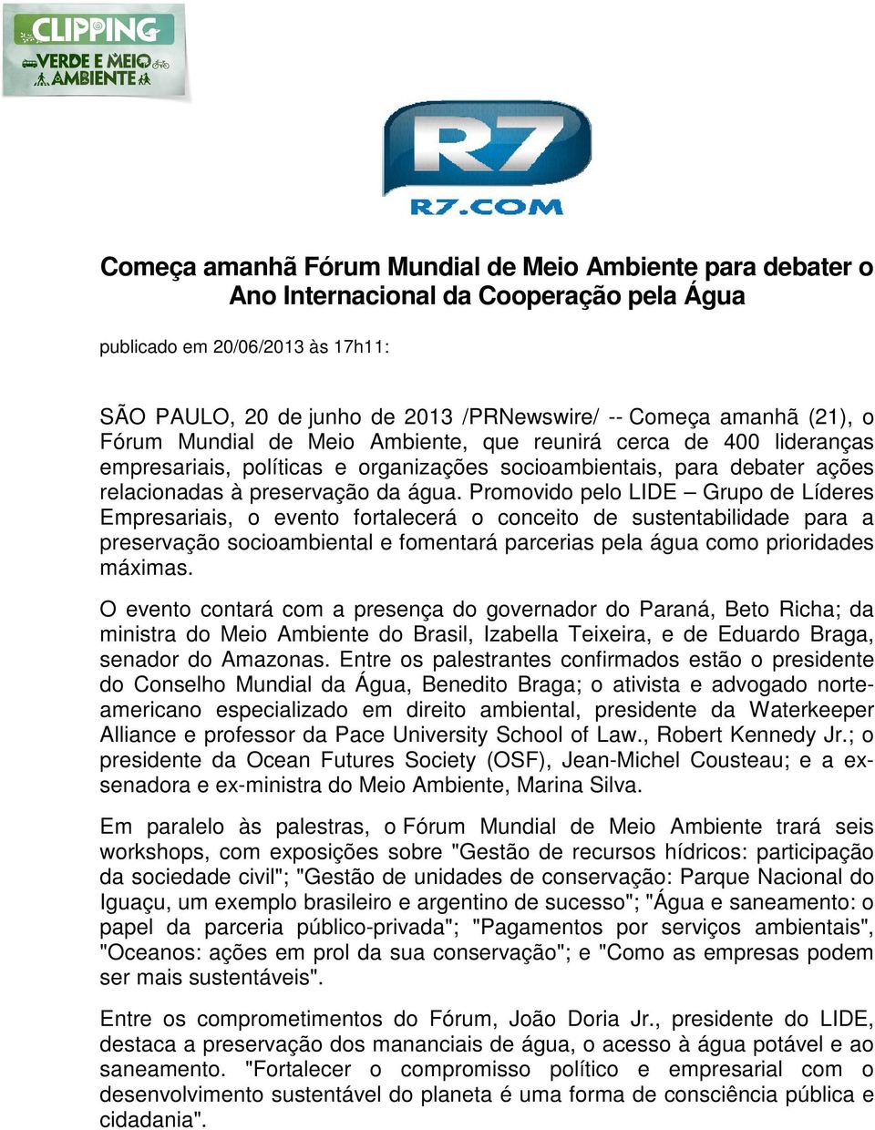 Promovido pelo LIDE Grupo de Líderes Empresariais, o evento fortalecerá o conceito de sustentabilidade para a preservação socioambiental e fomentará parcerias pela água como prioridades máximas.