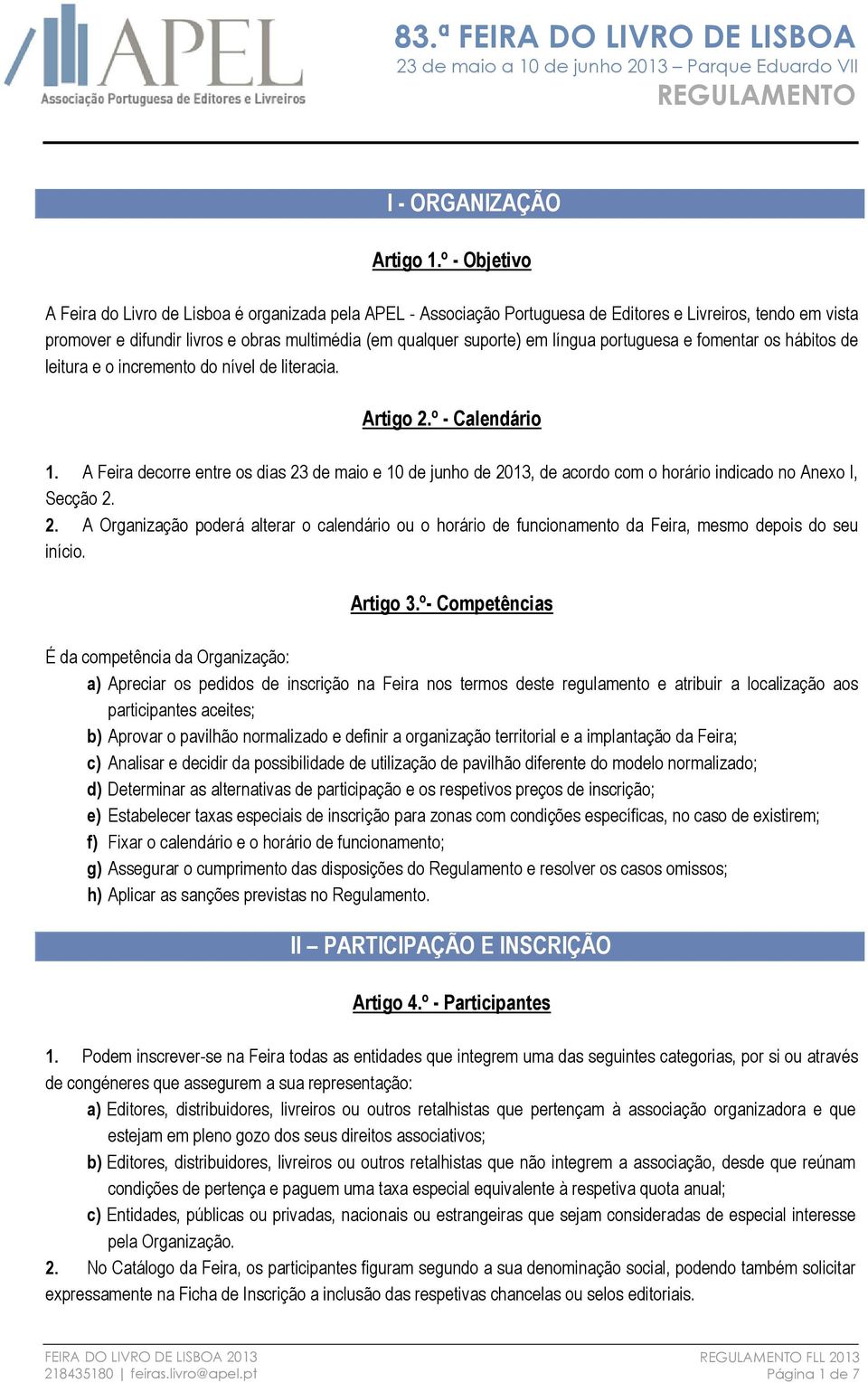 língua portuguesa e fomentar os hábitos de leitura e o incremento do nível de literacia. Artigo 2.º - Calendário 1.