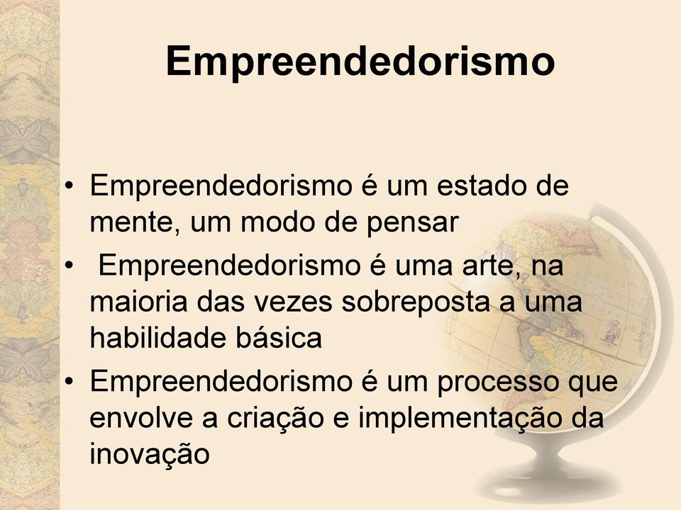 vezes sobreposta a uma habilidade básica Empreendedorismo é