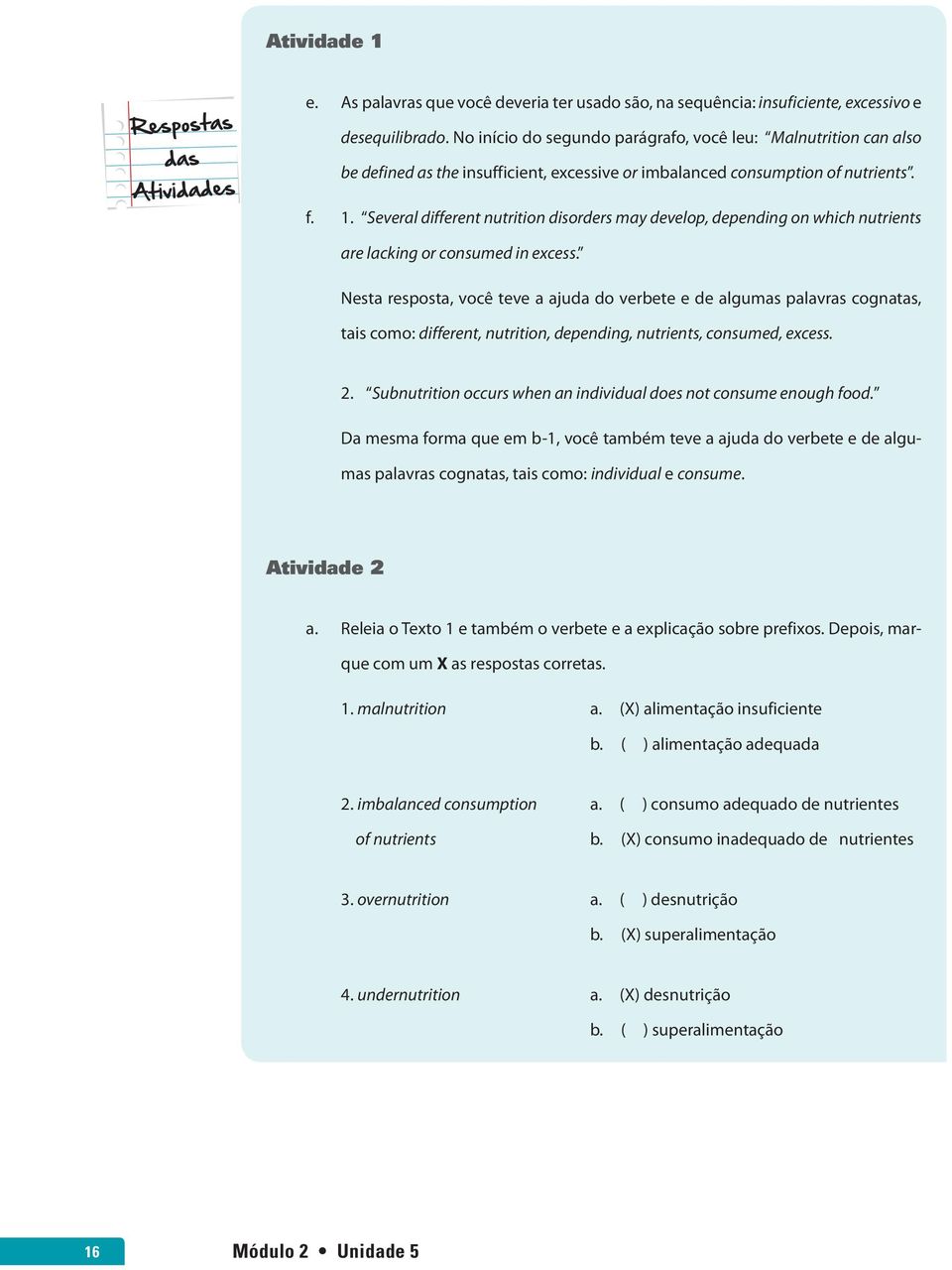 Several different nutrition disorders may develop, depending on which nutrients are lacking or consumed in excess.