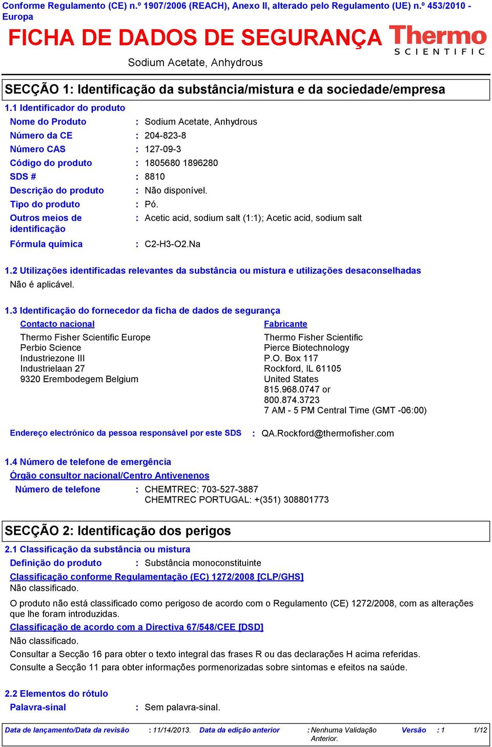 1 Identificador do produto Número da CE 2048238 Número CAS 127093 Descrição do produto Tipo do produto Código do produto 1805680 1896280 SDS # 8810 Pó.