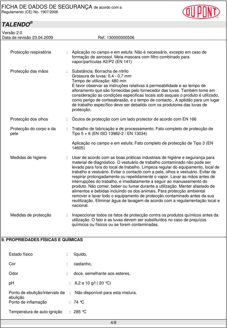 as instruções relativas à permeabilidade e ao tempo de afloramento que são fornecidas pelo fornecedor das luvas.