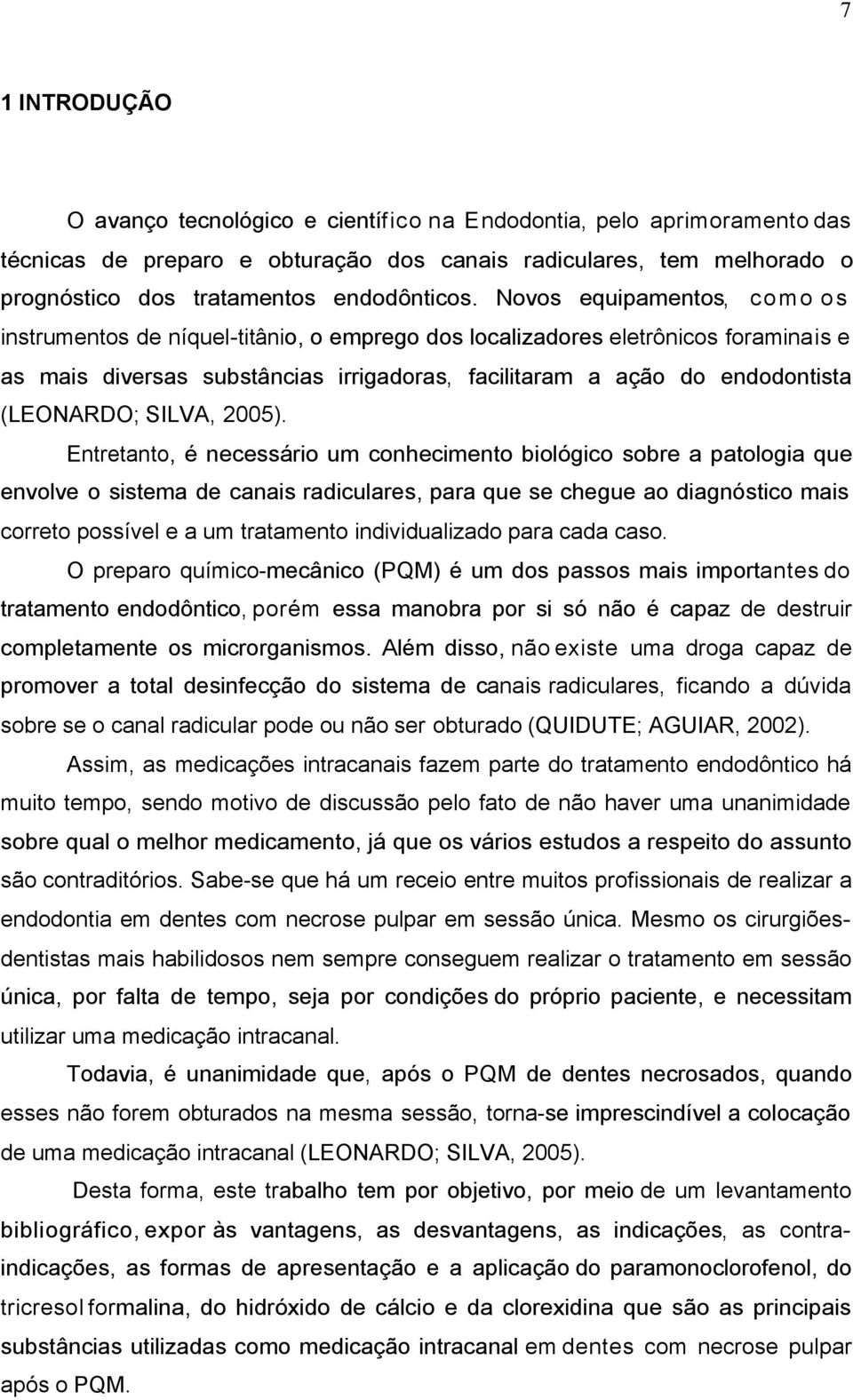 (LEONARDO; SILVA, 2005).