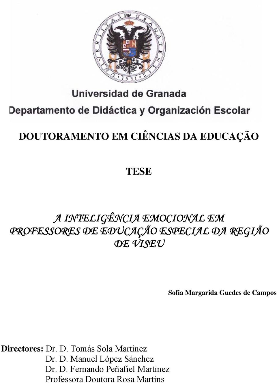 Guedes de Campos Directores: Dr. D. Tomás Sola Martínez Dr. D. Manuel López Sánchez Dr.