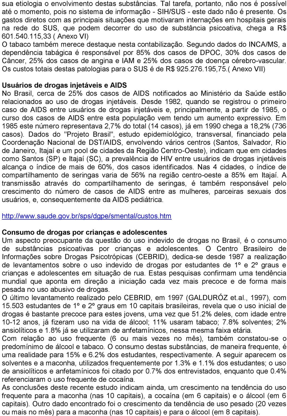 115,33 ( Anexo VI) O tabaco também merece destaque nesta contabilização.