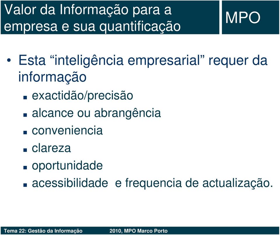 alcance ou abrangência conveniencia clareza oportunidade