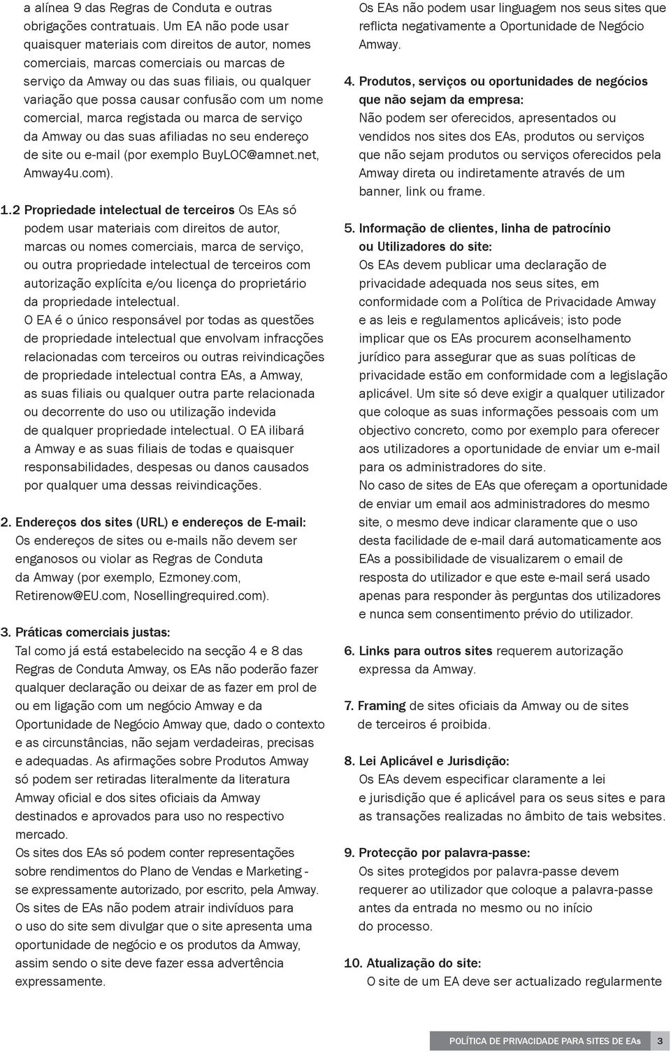 com um nome comercial, marca registada ou marca de serviço da Amway ou das suas afiliadas no seu endereço de site ou e-mail (por exemplo BuyLOC@amnet.net, Amway4u.com). 1.