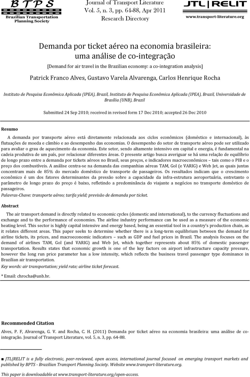 Varela Alvarenga, Carlos Henrique Rocha Insiuo de Pesquisa Econômica Aplicada (IPEA), Brazil, Insiuo de Pesquisa Econômica Aplicada (IPEA), Brazil, Universidade de Brasília (UNB), Brazil Submied 24