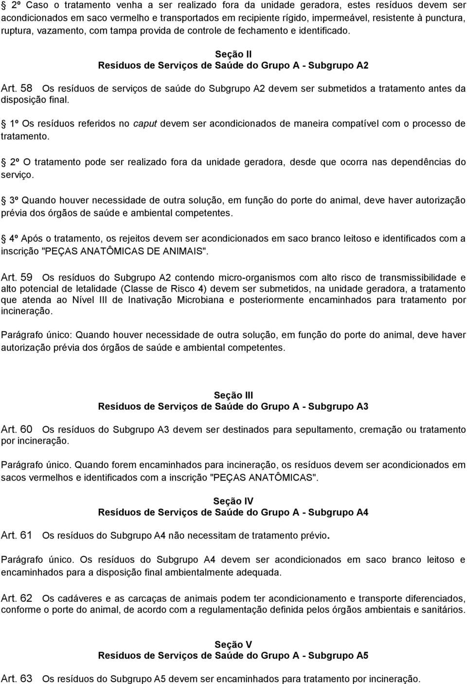 58 Os resíduos de serviços de saúde do Subgrupo A2 devem ser submetidos a tratamento antes da disposição final.