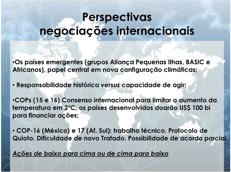 aumento da temperatura em 2ºC, os países desenvolvidos doarão US$ 100 bi para financiar ações; COP-16 (México) e 17 (Af.