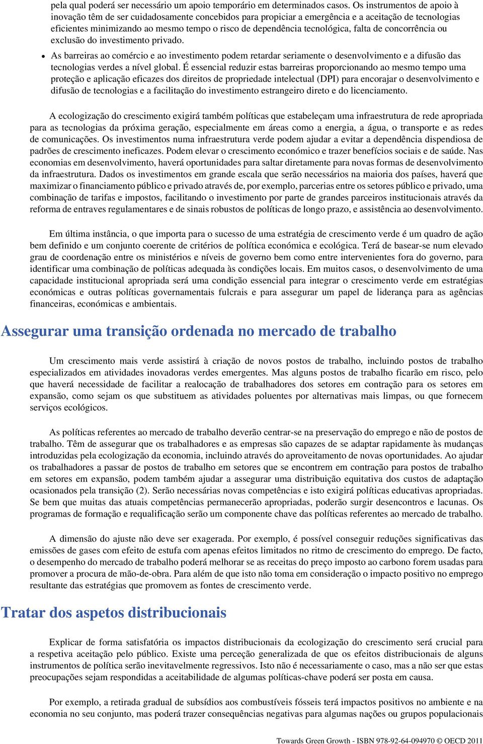 tecnológica, falta de concorrência ou exclusão do investimento privado.