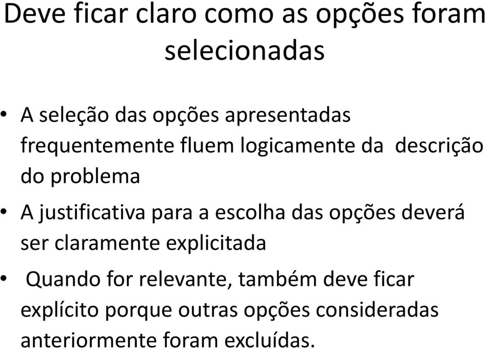 justificativa para a escolha das opções deverá ser claramente explicitada Quando