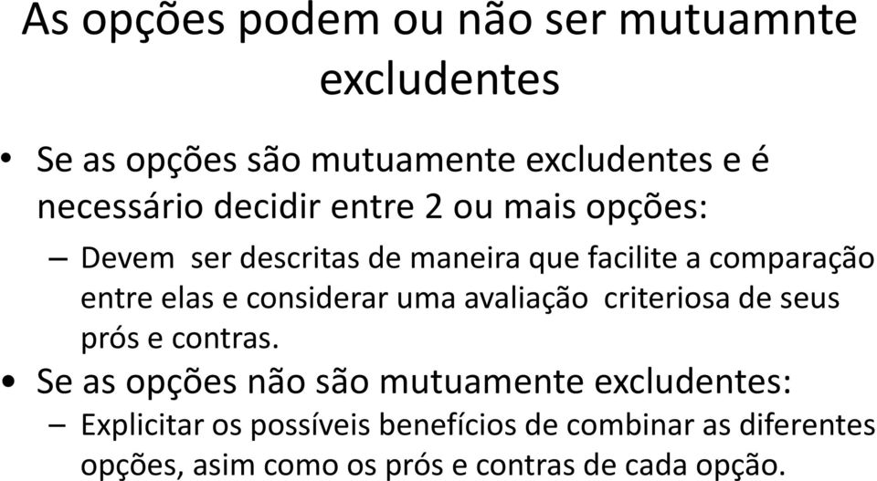 considerar uma avaliação criteriosa de seus prós e contras.