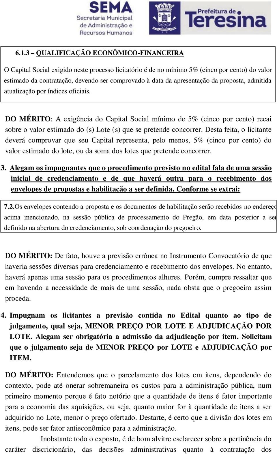 DO MÉRITO: A exigência do Capital Social mínimo de 5% (cinco por cento) recai sobre o valor estimado do (s) Lote (s) que se pretende concorrer.