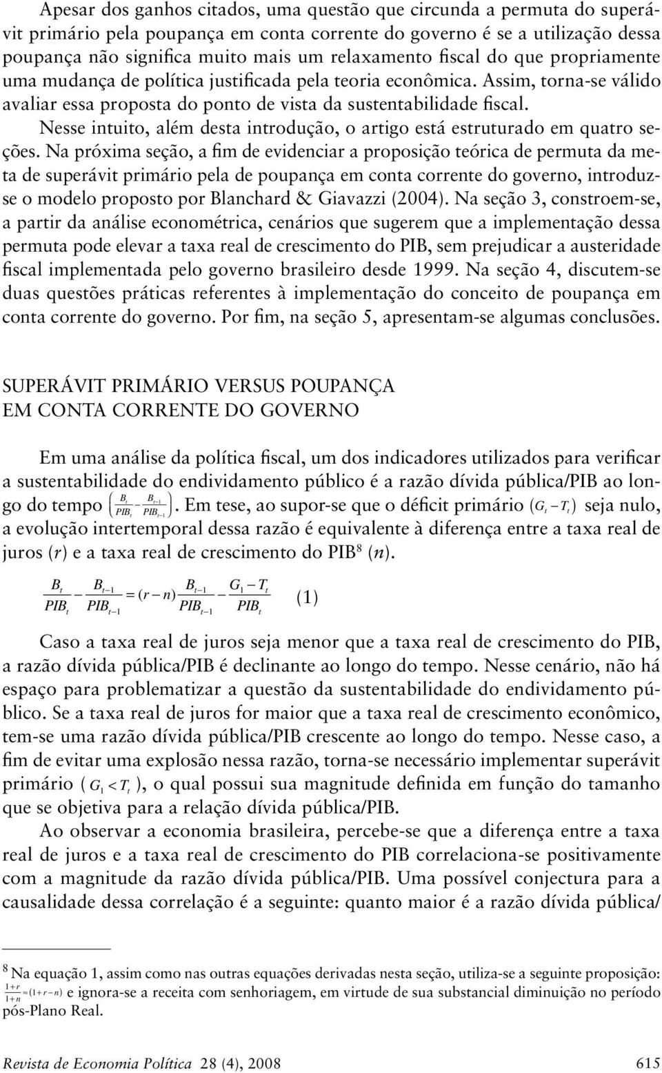 Nesse inuio, além desa inrodução, o arigo esá esruurado em quaro seções.