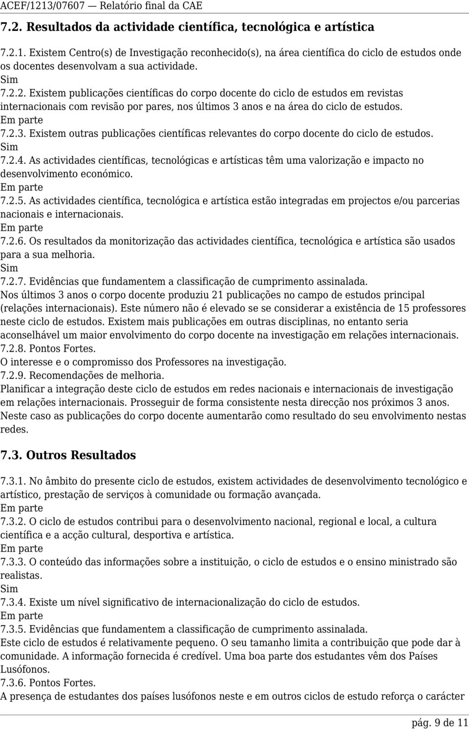 2. Existem publicações científicas do corpo docente do ciclo de estudos em revistas internacionais com revisão por pares, nos últimos 3 