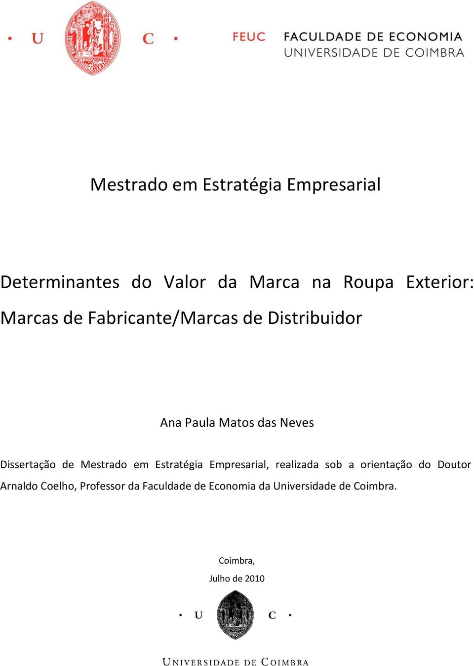 Dissertação de Mestrado em Estratégia Empresarial, realizada sob