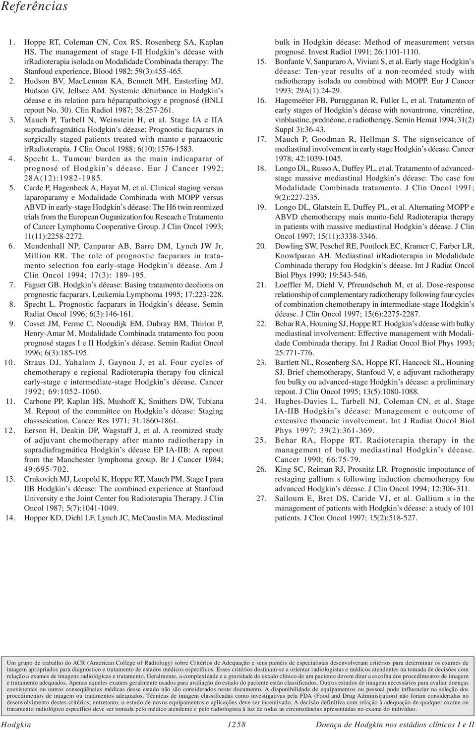 Hudson BV, MacLennan KA, Bennett MH, Easterling MJ, Hudson GV, Jellsee AM. Systemic déturbance in Hodgkin s déease e its relation para héparapathology e prognosé (BNLI repout No. 30).