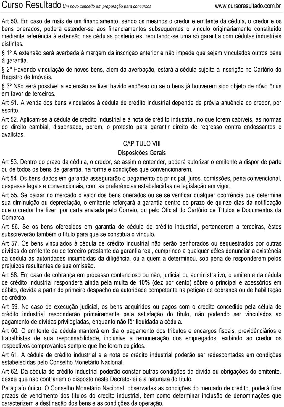 constituído mediante referência à extensão nas cédulas posteriores, reputando-se uma só garantia com cédulas industriais distintas.