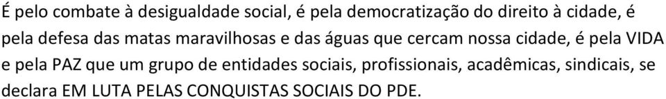 cidade, é pela VIDA e pela PAZ que um grupo de entidades sociais,