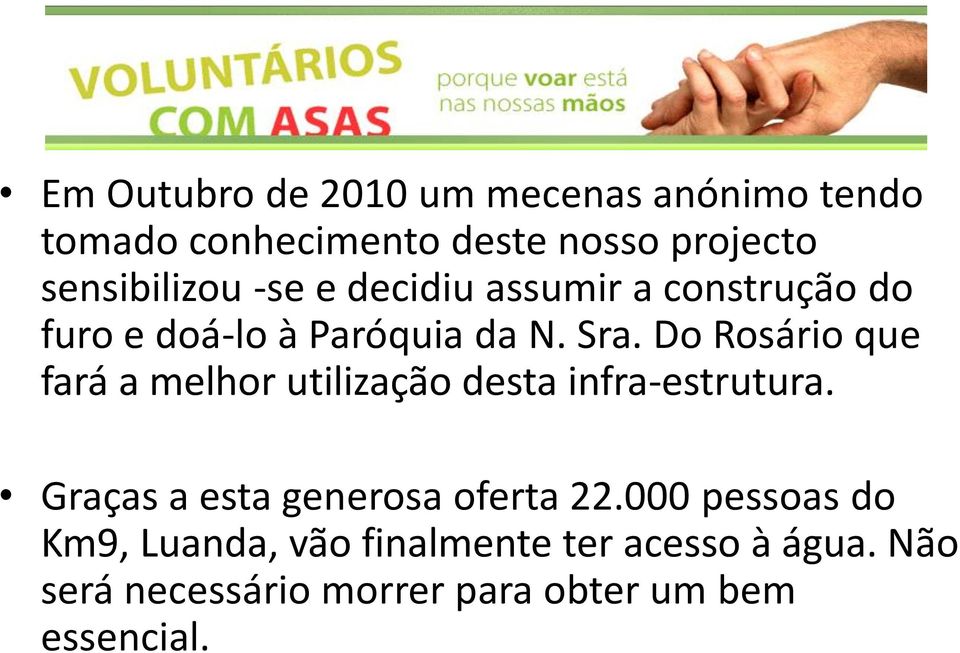 Do Rosário que fará a melhor utilização desta infra-estrutura. Graças a esta generosa oferta 22.