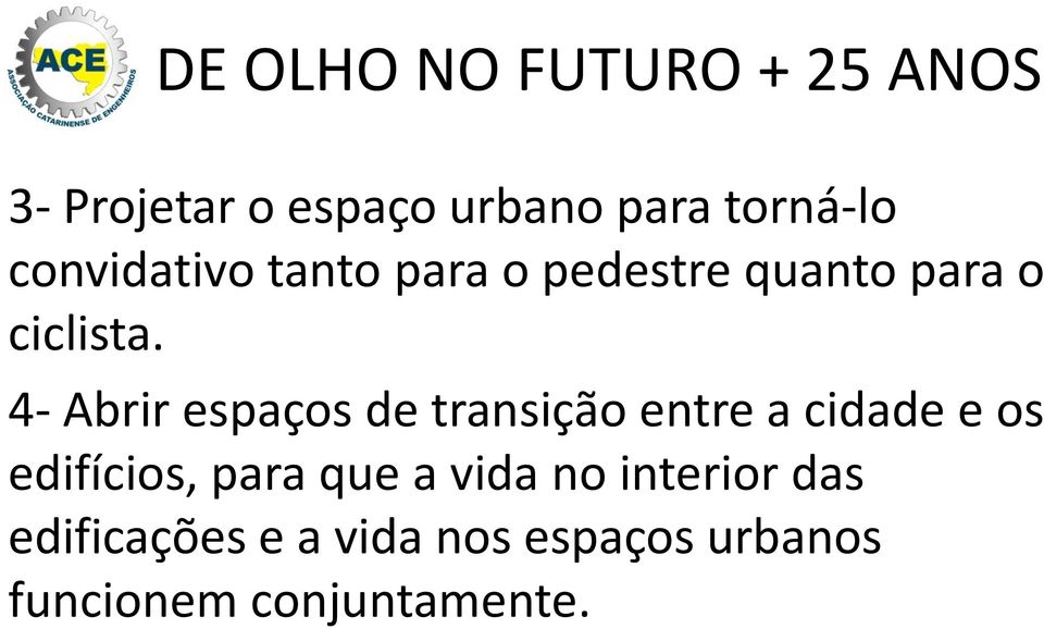 4- Abrir espaços de transição entre a cidade e os edifícios,