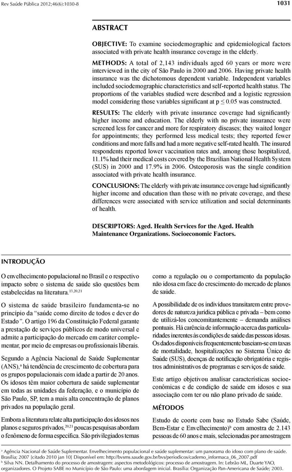 Independent vriles included sociodemogrphic chrcteristics nd self-reported helth sttus.