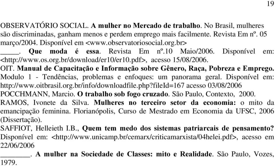 0DQXDOGH&DSDFLWDomRH,QIRUPDomRVREUH*rQHUR5DoD3REUH]DH(PSUHJR Modulo 1 - Tendências, problemas e enfoques: um panorama geral. Disponível em: http://www.oitbrasil.org.br/info/downloadfile.php?