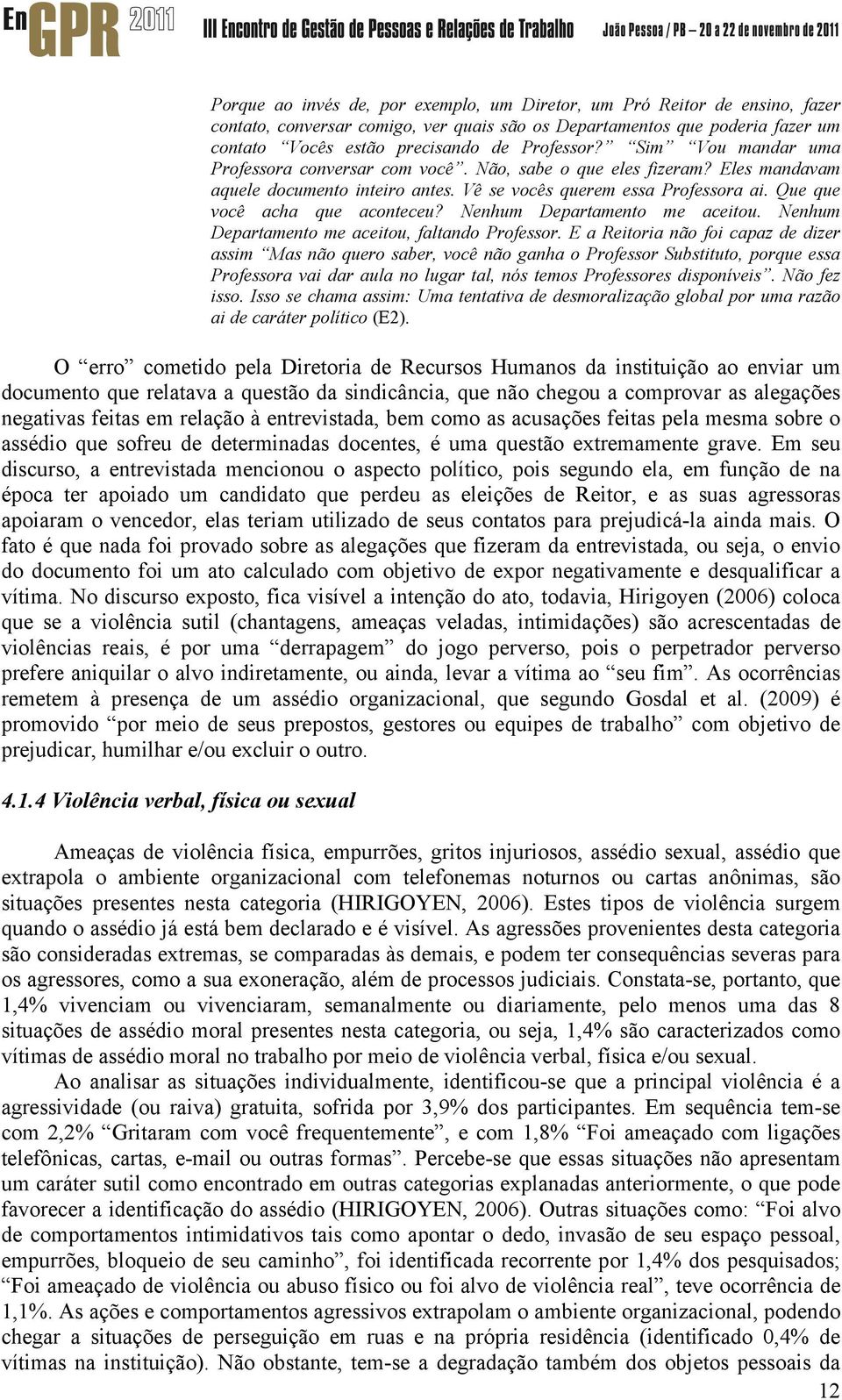 Nenhum Departamento me aceitou. Nenhum Departamento me aceitou, faltando Professor.