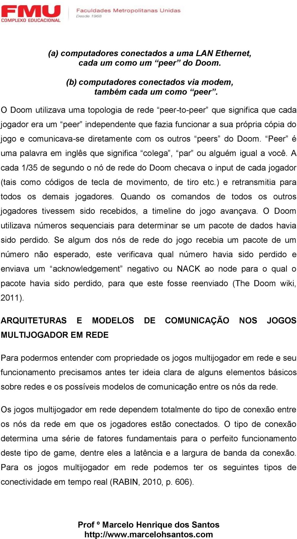 peers do Doom. Peer é uma palavra em inglês que significa colega, par ou alguém igual a você.