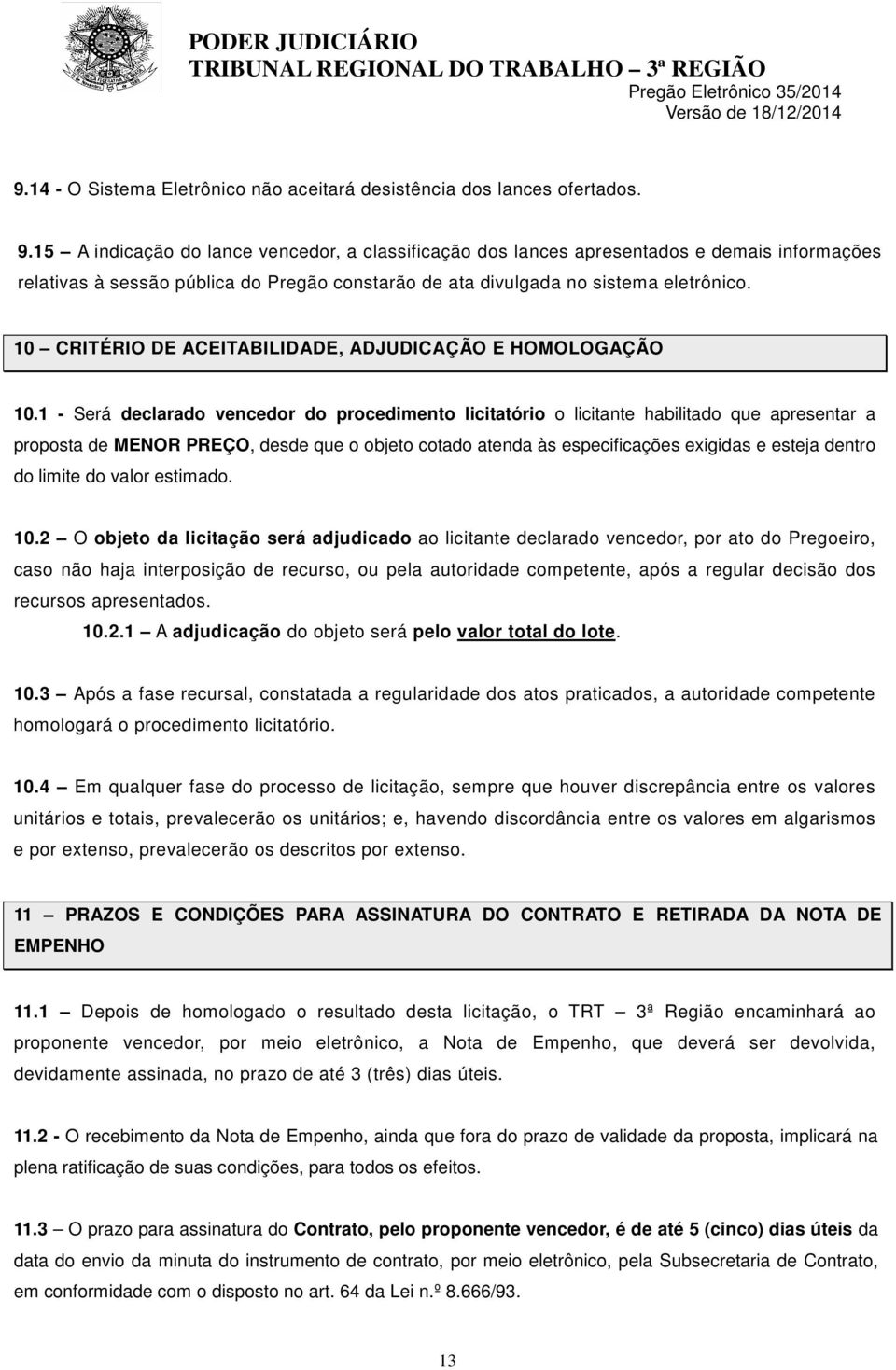 10 CRITÉRIO DE ACEITABILIDADE, ADJUDICAÇÃO E HOMOLOGAÇÃO 10.