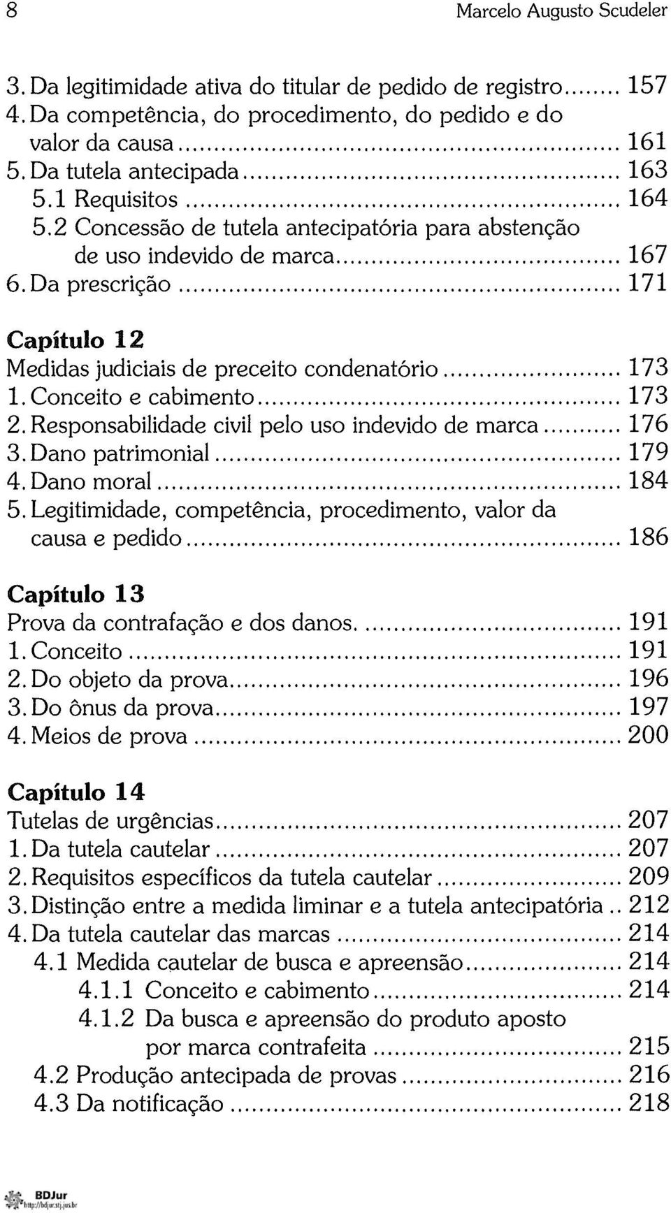 Conceito e cabimento... 173 2. Responsabilidade civil pelo uso indevido de marca... 176 3. Dano patrimonial... 179 4. Dano moral... 184 5.