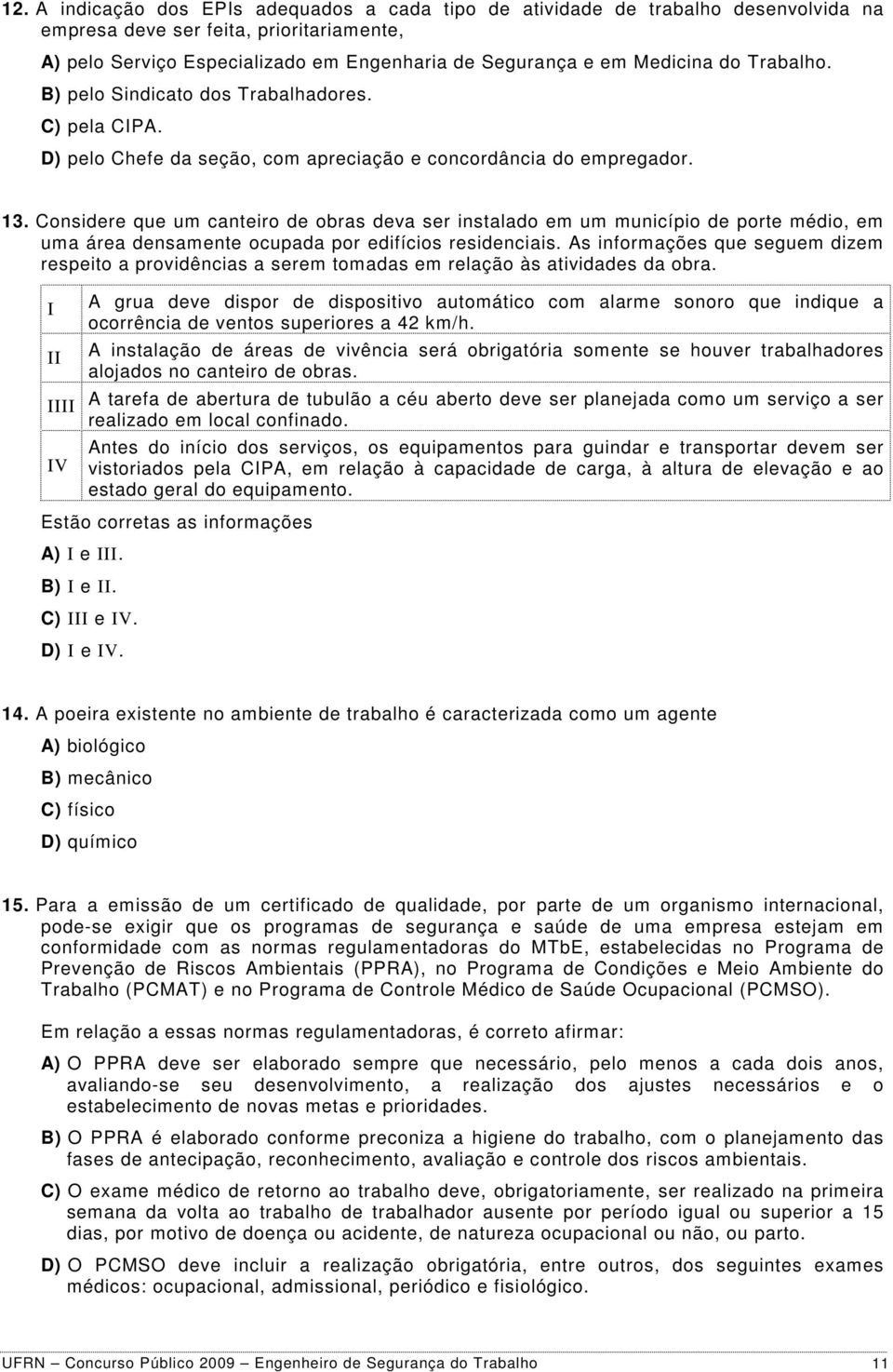 Considere que um canteiro de obras deva ser instalado em um município de porte médio, em uma área densamente ocupada por edifícios residenciais.