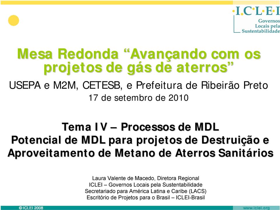 Aproveitamento de Metano de Aterros Sanitários Laura Valente de Macedo, Diretora Regional ICLEI Governos Locais