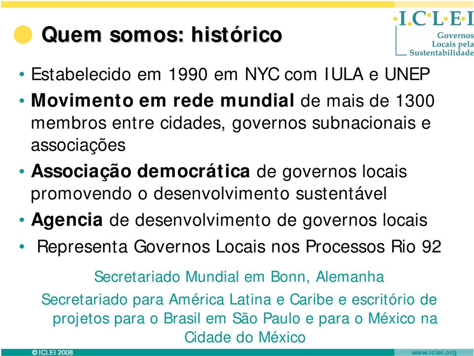 Agencia de desenvolvimento de governos locais Representa Governos Locais nos Processos Rio 92 Secretariado Mundial em Bonn,