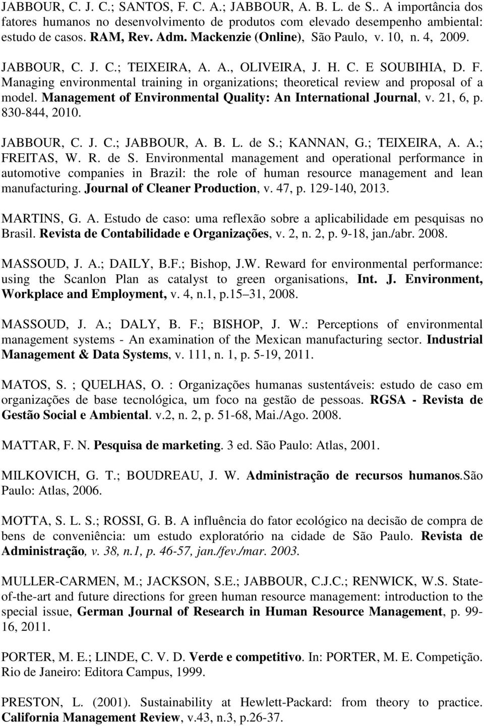 Managing environmental training in organizations; theoretical review and proposal of a model. Management of Environmental Quality: An International Journal, v. 21, 6, p. 830-844, 2010. JABBOUR, C.